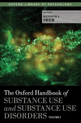 The Oxford Handbook of Substance Use and Substance Use Disorders - 