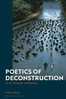 Poetics of Deconstruction - Lynn Turner