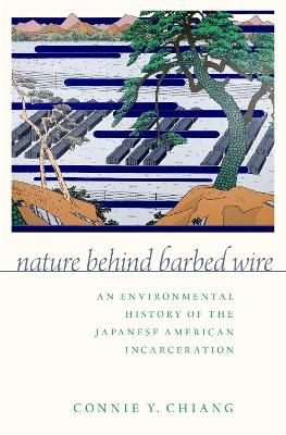 Nature Behind Barbed Wire - Connie Y. Chiang