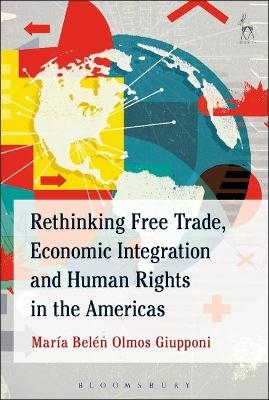 Rethinking Free Trade, Economic Integration and Human Rights in the Americas - María Belén Olmos Giupponi