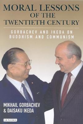 Moral Lessons of the Twentieth Century - Mikhail Gorbachev, Daisaku Ikeda