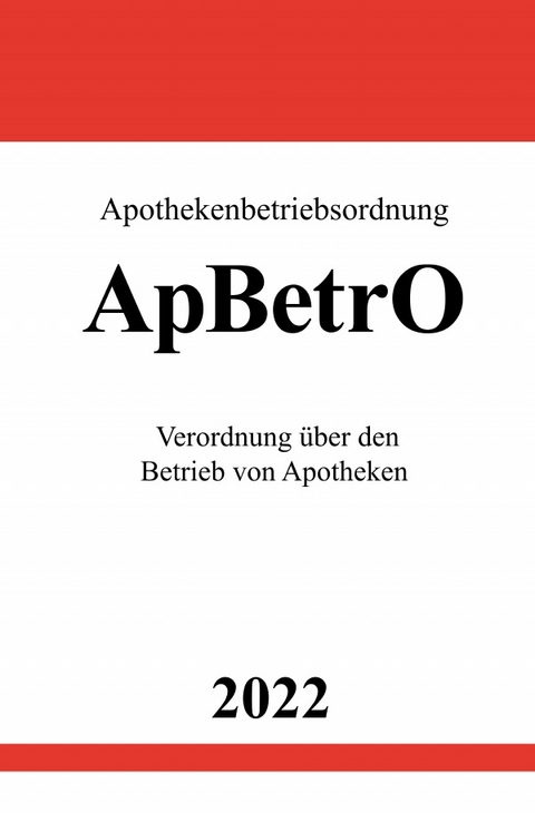 Apothekenbetriebsordnung ApBetrO 2022 - Ronny Studier