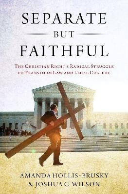 Separate but Faithful - Amanda Hollis-Brusky, Joshua C. Wilson