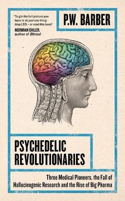 Psychedelic Revolutionaries - P.W. Barber