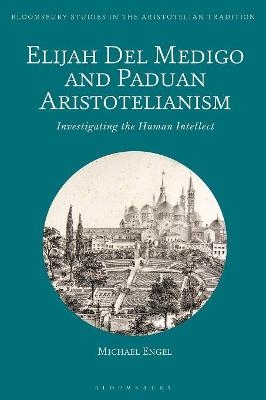 Elijah Del Medigo and Paduan Aristotelianism - Michael Engel