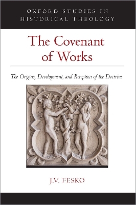 The Covenant of Works - J. V. Fesko