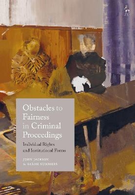 Obstacles to Fairness in Criminal Proceedings - 