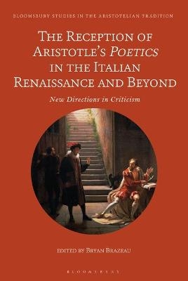 The Reception of Aristotle’s Poetics in the Italian Renaissance and Beyond - 