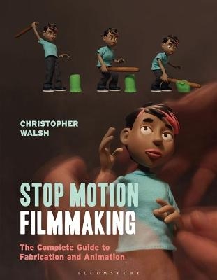 Stop Motion Filmmaking - Christopher Walsh