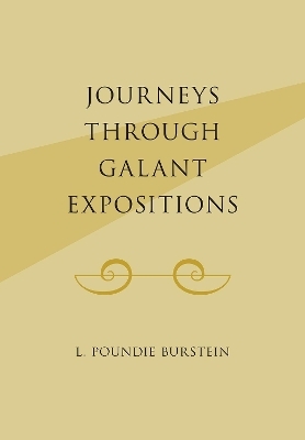 Journeys Through Galant Expositions - L. Poundie Burstein