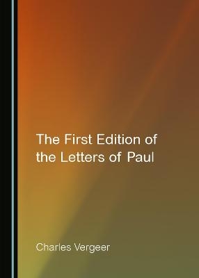 The First Edition of the Letters of Paul - Charles Vergeer