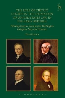 The Role of Circuit Courts in the Formation of United States Law in the Early Republic - His Honour Dr David Lynch