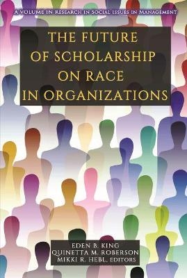 The Future of Scholarship on Race in Organizations - 