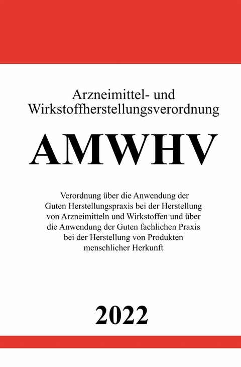 Arzneimittel- und Wirkstoffherstellungsverordnung AMWHV 2022 - Ronny Studier