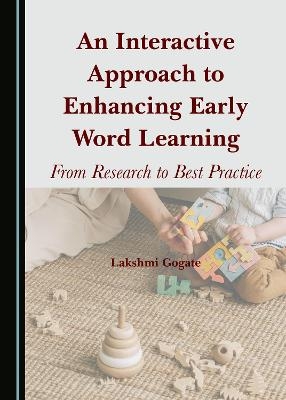 An Interactive Approach to Enhancing Early Word Learning - Lakshmi Gogate