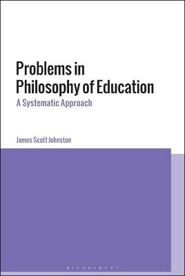 Problems in Philosophy of Education - James Scott Johnston