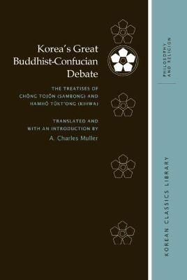 Korea’s Great Buddhist-Confucian Debate - A. Charles Muller, Robert E. Buswell Jr.