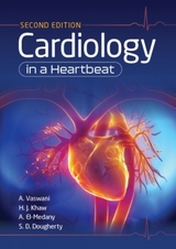 Cardiology in a Heartbeat, second edition - Vaswani, Amar; Khaw, Hwan Juet; El-Medany, Ahmed; Dougherty, Scott