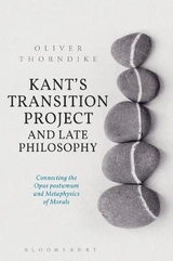 Kant’s Transition Project and Late Philosophy - Oliver Thorndike