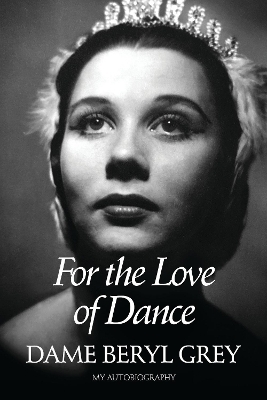 For the Love of Dance - Beryl Grey