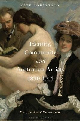 Identity, Community and Australian Artists, 1890-1914 - Dr. Kate R. Robertson