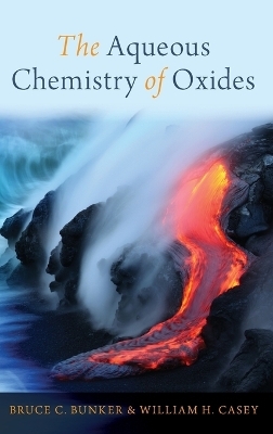 The Aqueous Chemistry of Oxides - Bruce C. Bunker, William H. Casey