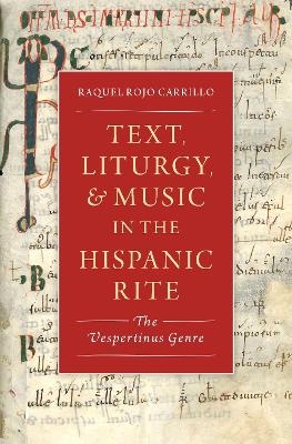 Text, Liturgy, and Music in the Hispanic Rite - Raquel Rojo Carrillo