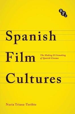 Spanish Film Cultures - Núria Triana-Toribio