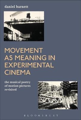 Movement as Meaning in Experimental Cinema - Daniel Barnett