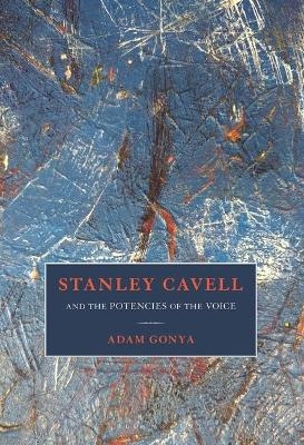 Stanley Cavell and the Potencies of the Voice - Dr. Adam Gonya