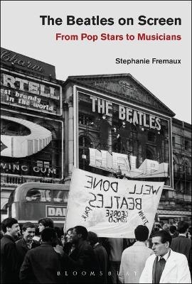 The Beatles on Screen - Stephanie Fremaux