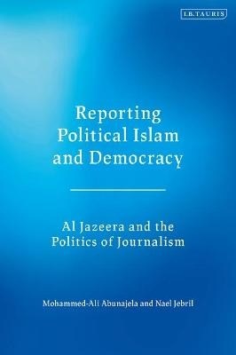 Reporting Political Islam and Democracy - Mohammed-Ali Abunajela, Nael Jebril