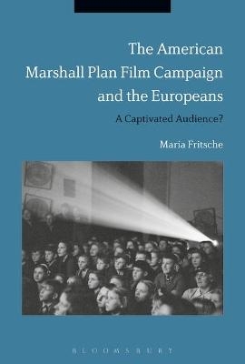 The American Marshall Plan Film Campaign and the Europeans - Professor Maria Fritsche