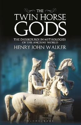 The Twin Horse Gods - Henry John Walker