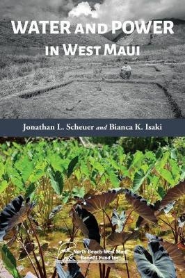 Water and Power in West Maui - Jonathan L. Scheuer, Bianca K. Isaki