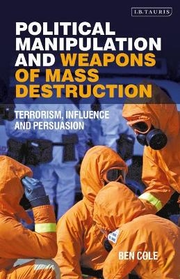 Political Manipulation and Weapons of Mass Destruction - Ben Cole