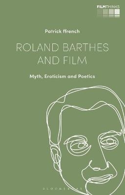 Roland Barthes and Film - Patrick Ffrench