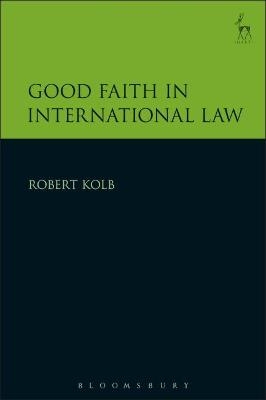 Good Faith in International Law - Robert Kolb