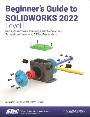 Beginner's Guide to SOLIDWORKS 2022 - Level I - Alejandro Reyes