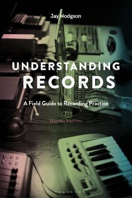 Understanding Records, Second Edition - Dr. Jay Hodgson