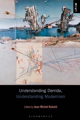 Understanding Derrida, Understanding Modernism - 