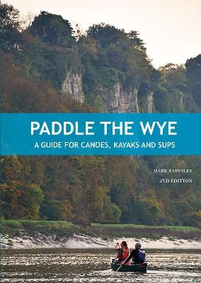 Paddle the Wye - Mark Rainsley