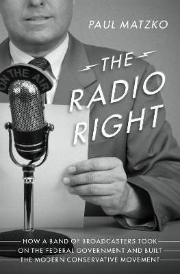 The Radio Right - Paul Matzko