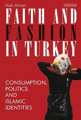 Faith and Fashion in Turkey - Nazli Alimen