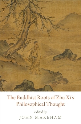 The Buddhist Roots of Zhu Xi's Philosophical Thought - 