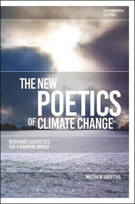 The New Poetics of Climate Change - Matthew Griffiths