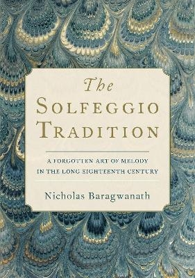 The Solfeggio Tradition - Nicholas Baragwanath