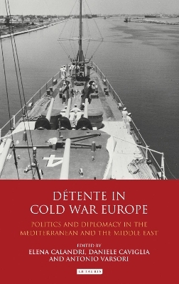 Détente in Cold War Europe - Elena Calandri, Daniele Caviglia, Antonio Varsori