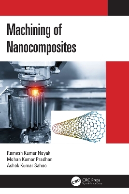 Machining of Nanocomposites - Ramesh Kumar Nayak, Mohan Kumar Pradhan, Ashok Kumar Sahoo