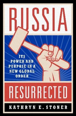 Russia Resurrected - Kathryn E. Stoner